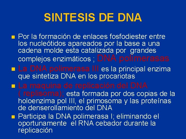 SINTESIS DE DNA Por la formación de enlaces fosfodiester entre los nucleótidos apareados por