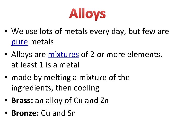 Alloys • We use lots of metals every day, but few are pure metals