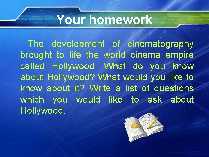 Your homework The development of cinematography brought to life the world cinema empire called