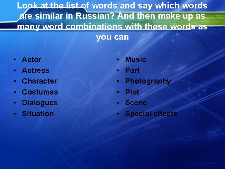 Look at the list of words and say which words are similar in Russian?