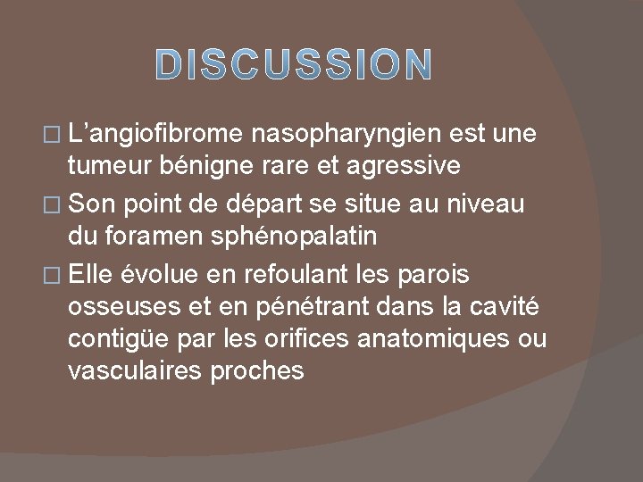 � L’angiofibrome nasopharyngien est une tumeur bénigne rare et agressive � Son point de