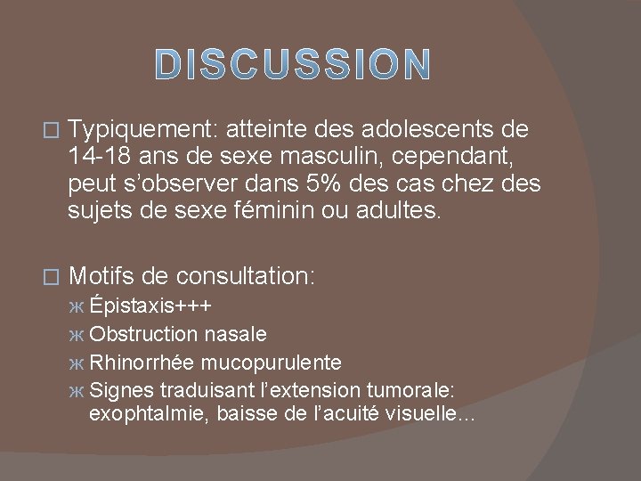 � Typiquement: atteinte des adolescents de 14 -18 ans de sexe masculin, cependant, peut