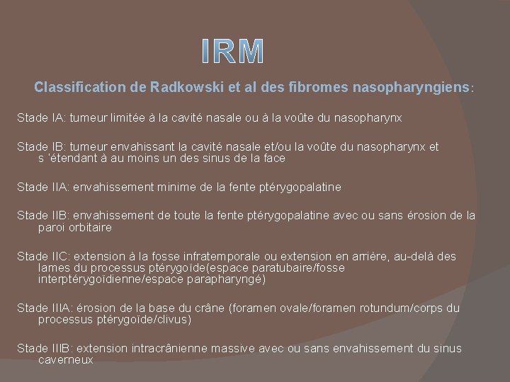 Classification de Radkowski et al des fibromes nasopharyngiens : Stade IA: tumeur limitée à