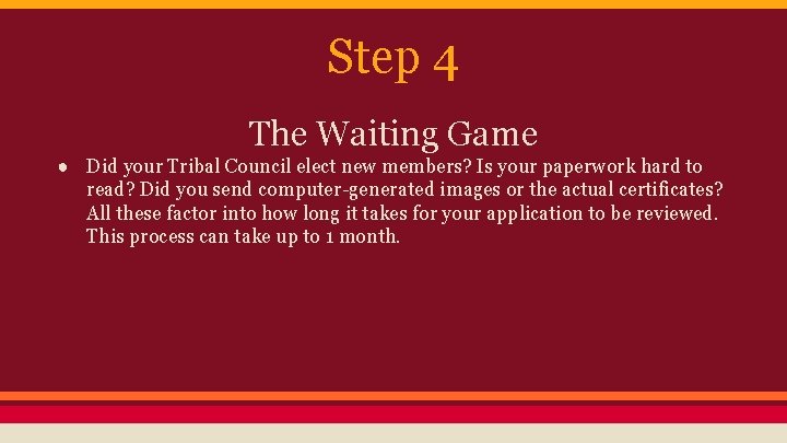 Step 4 The Waiting Game ● Did your Tribal Council elect new members? Is