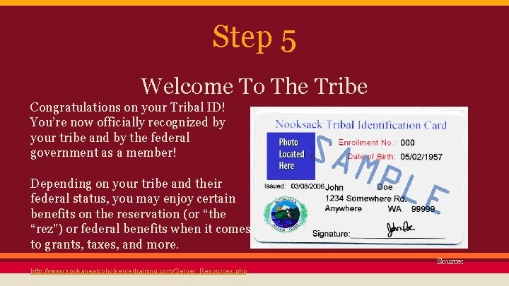 Step 5 Welcome To The Tribe Congratulations on your Tribal ID! You’re now officially