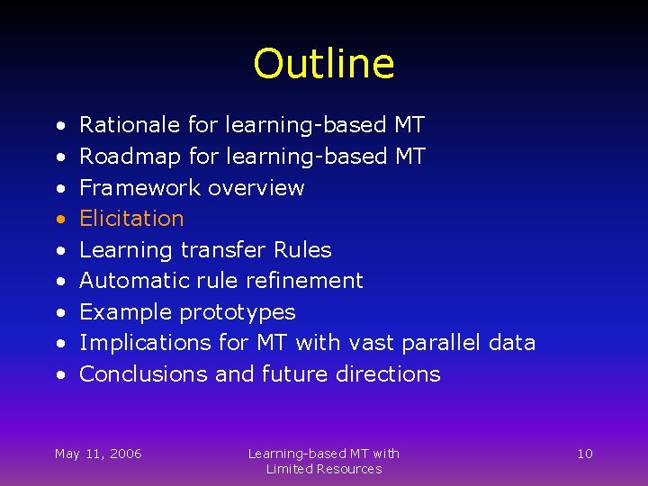 Outline • • • Rationale for learning-based MT Roadmap for learning-based MT Framework overview