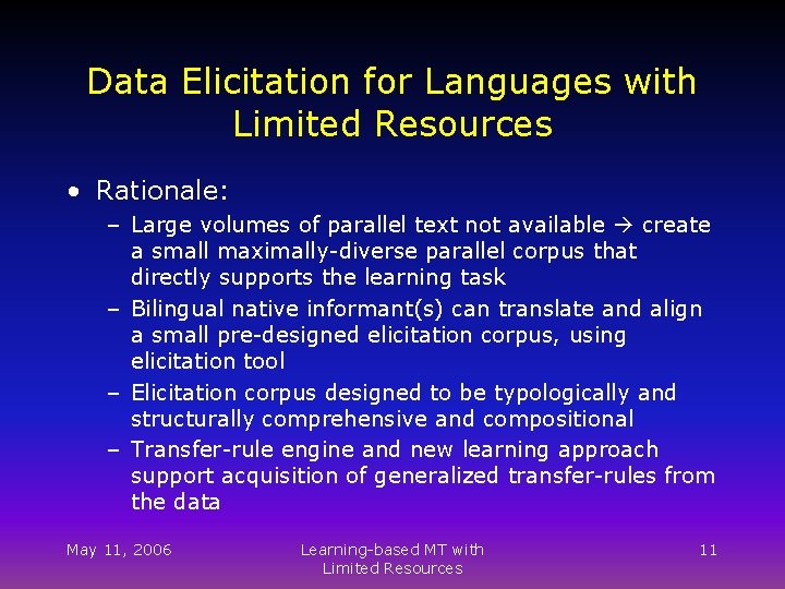 Data Elicitation for Languages with Limited Resources • Rationale: – Large volumes of parallel