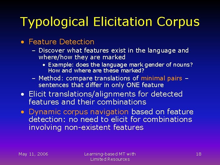 Typological Elicitation Corpus • Feature Detection – Discover what features exist in the language