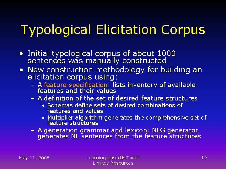Typological Elicitation Corpus • Initial typological corpus of about 1000 sentences was manually constructed