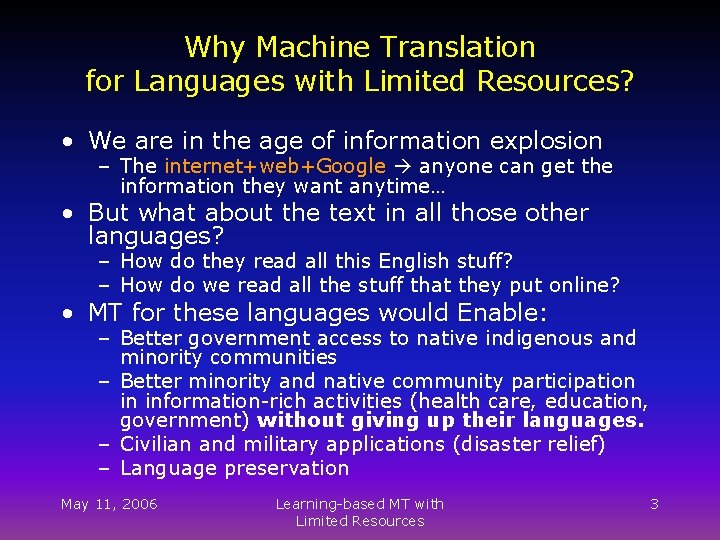 Why Machine Translation for Languages with Limited Resources? • We are in the age