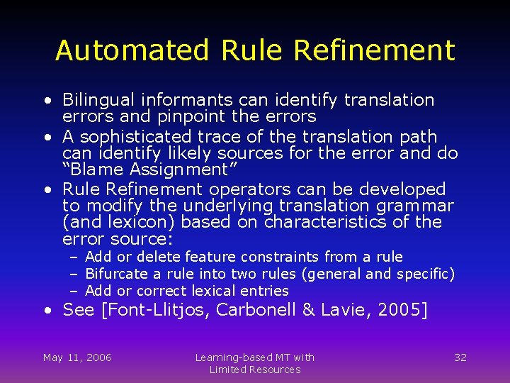 Automated Rule Refinement • Bilingual informants can identify translation errors and pinpoint the errors