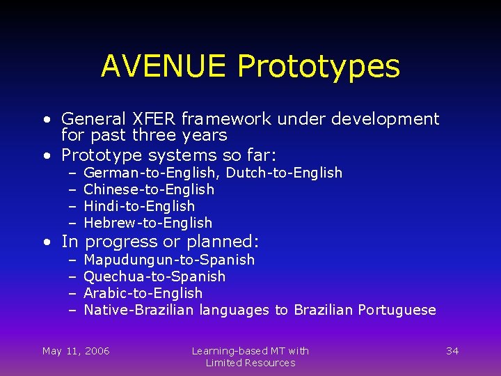 AVENUE Prototypes • General XFER framework under development for past three years • Prototype