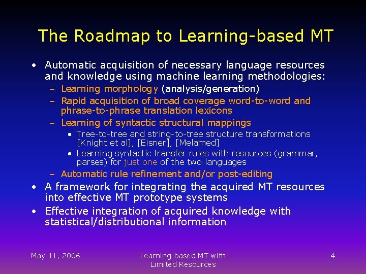 The Roadmap to Learning-based MT • Automatic acquisition of necessary language resources and knowledge