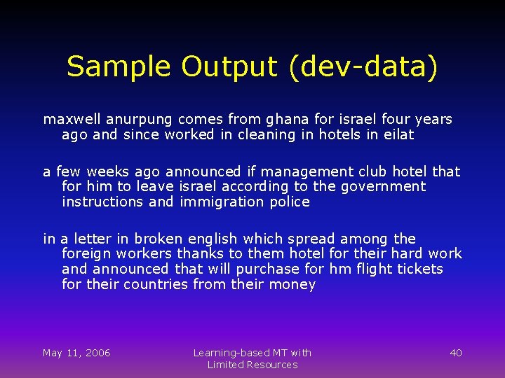 Sample Output (dev-data) maxwell anurpung comes from ghana for israel four years ago and