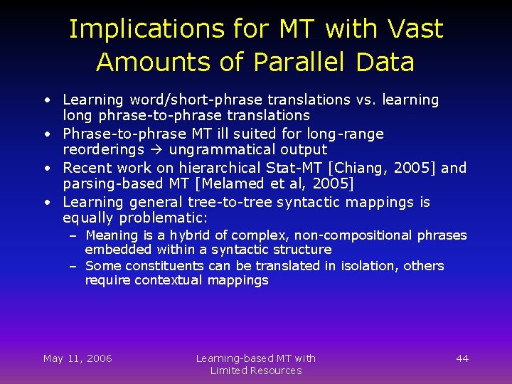 Implications for MT with Vast Amounts of Parallel Data • Learning word/short-phrase translations vs.