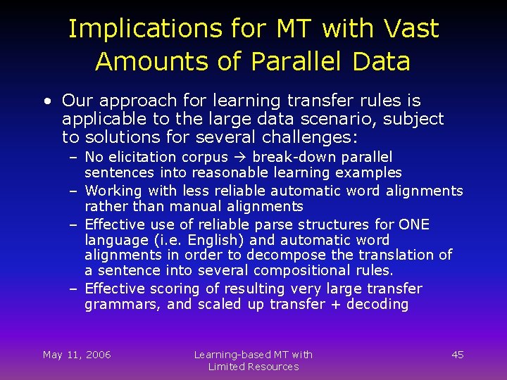 Implications for MT with Vast Amounts of Parallel Data • Our approach for learning