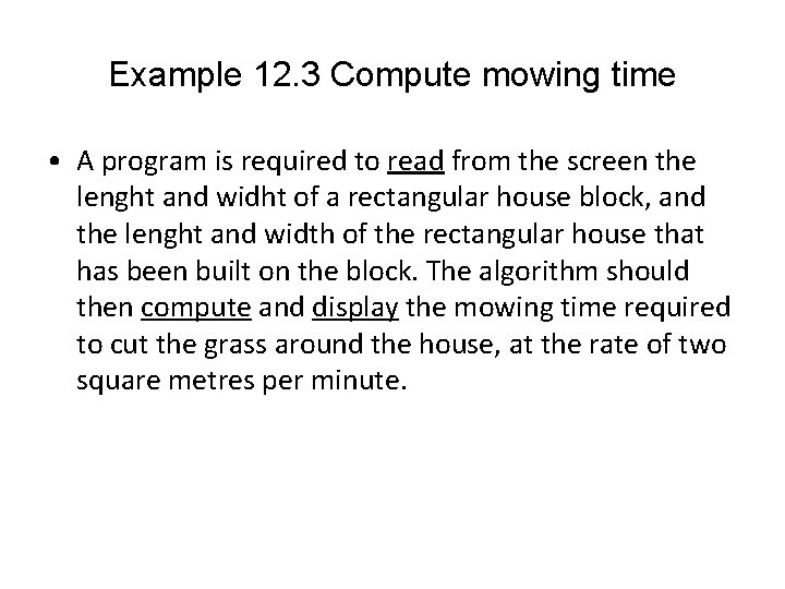 Example 12. 3 Compute mowing time • A program is required to read from Example 12. 3 Compute mowing time • A program is required to read from