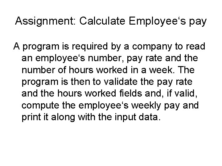 Assignment: Calculate Employee‘s pay A program is required by a company to read an Assignment: Calculate Employee‘s pay A program is required by a company to read an
