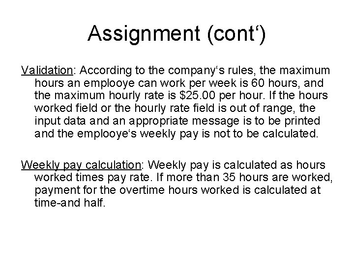 Assignment (cont‘) Validation: According to the company‘s rules, the maximum hours an emplooye can Assignment (cont‘) Validation: According to the company‘s rules, the maximum hours an emplooye can