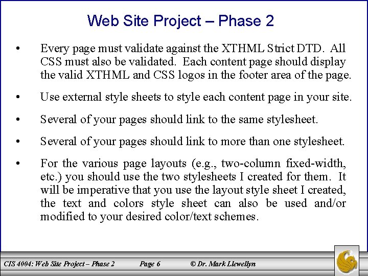 Web Site Project – Phase 2 • Every page must validate against the XTHML