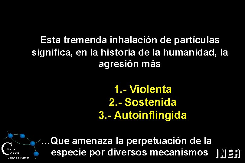 Esta tremenda inhalación de partículas significa, en la historia de la humanidad, la agresión