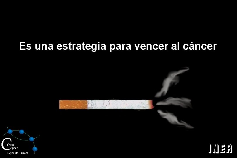 Es una estrategia para vencer al cáncer C línica para Dejar de Fumar 