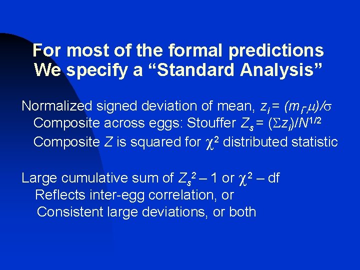 For most of the formal predictions We specify a “Standard Analysis” Normalized signed deviation