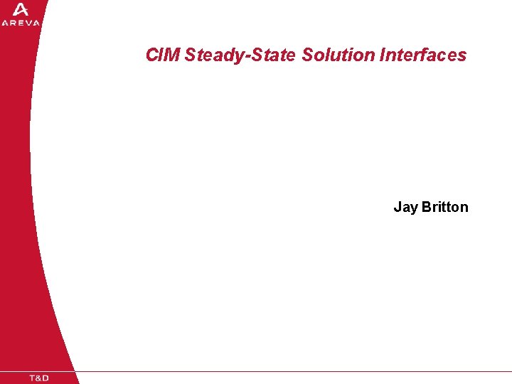 CIM Steady-State Solution Interfaces Jay Britton 