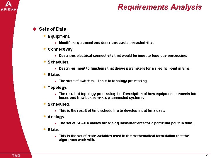 Requirements Analysis u Sets of Data w Equipment. l Identifies equipment and describes basic