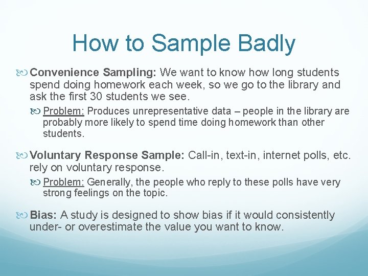 How to Sample Badly Convenience Sampling: We want to know how long students spend