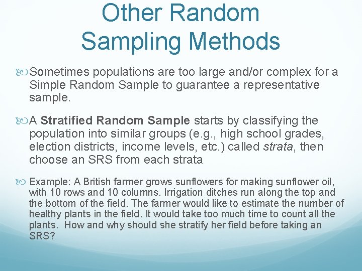 Other Random Sampling Methods Sometimes populations are too large and/or complex for a Simple
