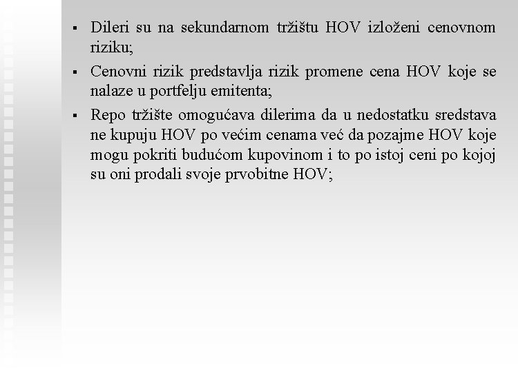 § § § Dileri su na sekundarnom tržištu HOV izloženi cenovnom riziku; Cenovni rizik