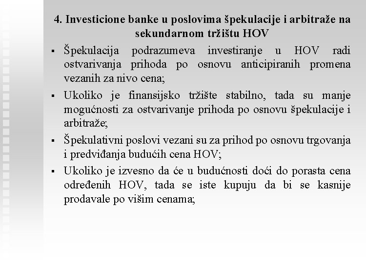 4. Investicione banke u poslovima špekulacije i arbitraže na sekundarnom tržištu HOV § Špekulacija
