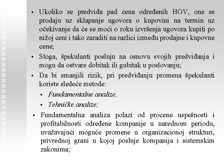 § § Ukoliko se predviđa pad cena određenih HOV, one se prodaju uz sklapanje