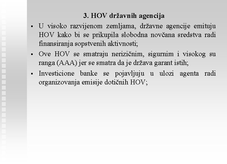 § § § 3. HOV državnih agencija U visoko razvijenom zemljama, državne agencije emituju