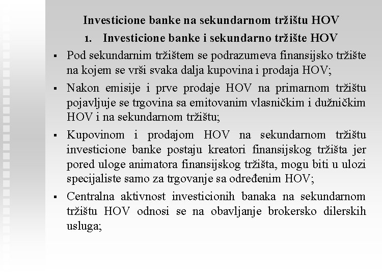 § § Investicione banke na sekundarnom tržištu HOV 1. Investicione banke i sekundarno tržište