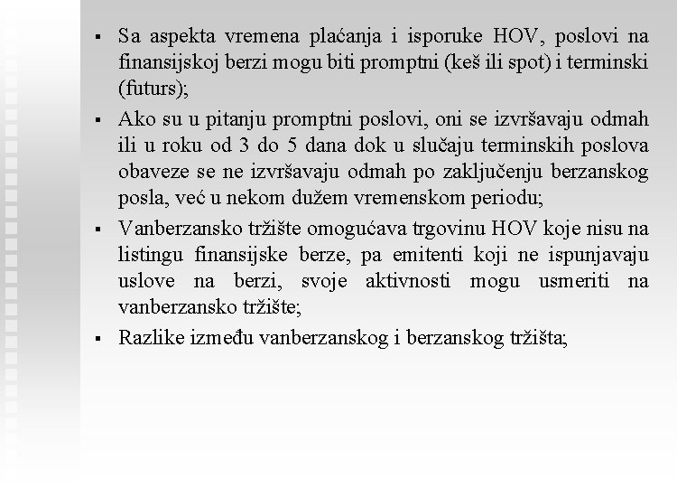 § § Sa aspekta vremena plaćanja i isporuke HOV, poslovi na finansijskoj berzi mogu