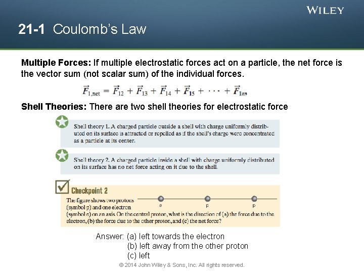 21 -1 Coulomb’s Law Multiple Forces: If multiple electrostatic forces act on a particle,