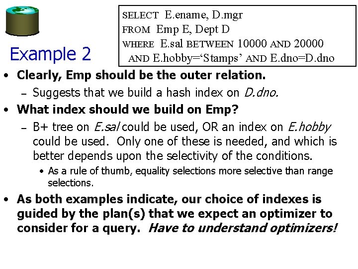 Example 2 SELECT E. ename, D. mgr FROM Emp E, Dept D WHERE E.