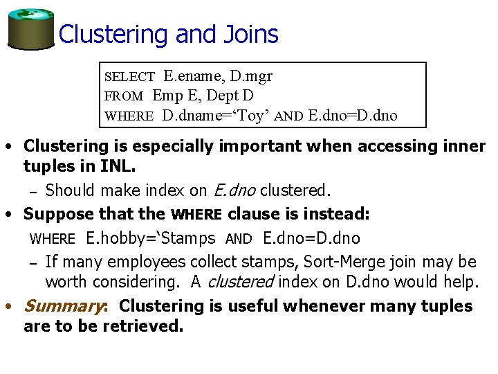 Clustering and Joins SELECT E. ename, D. mgr FROM Emp E, Dept D WHERE