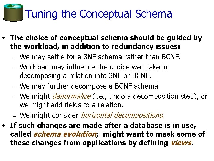 Tuning the Conceptual Schema • The choice of conceptual schema should be guided by