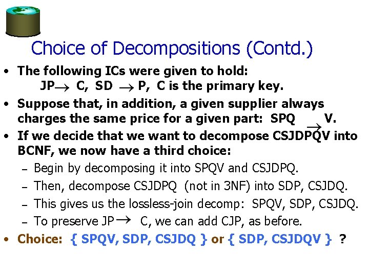 Choice of Decompositions (Contd. ) • The following ICs were given to hold: JP