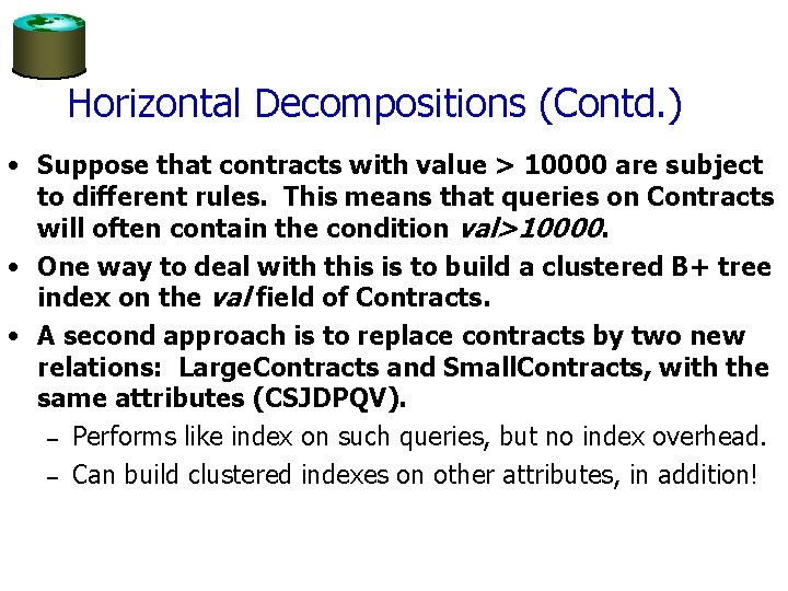 Horizontal Decompositions (Contd. ) • Suppose that contracts with value > 10000 are subject
