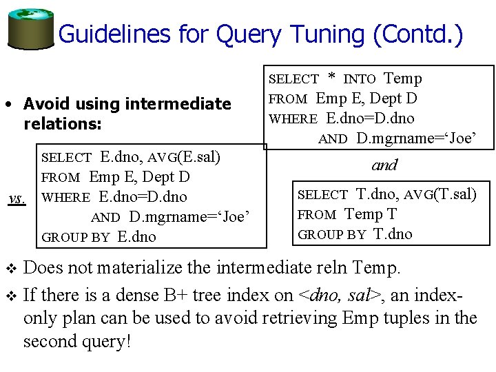 Guidelines for Query Tuning (Contd. ) • Avoid using intermediate relations: vs. SELECT E.