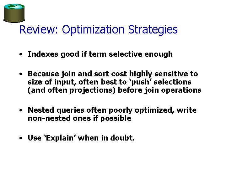 Review: Optimization Strategies • Indexes good if term selective enough • Because join and