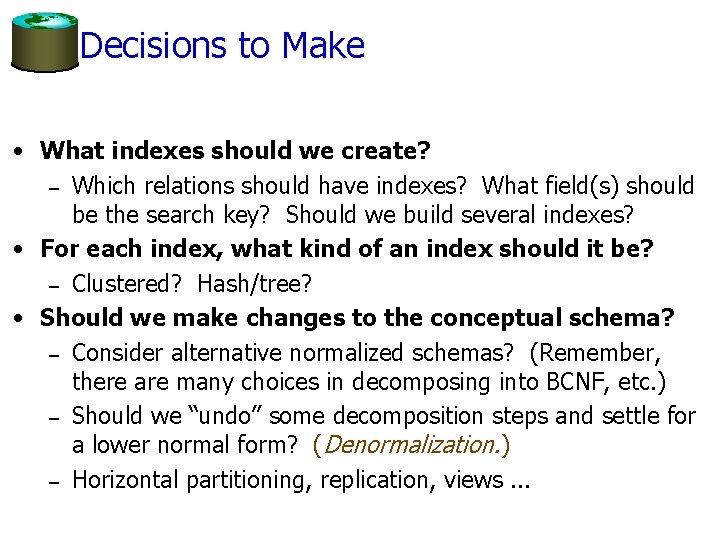Decisions to Make • What indexes should we create? – Which relations should have