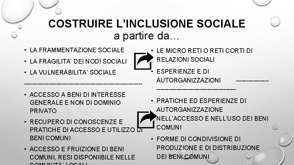 COSTRUIRE L’INCLUSIONE SOCIALE a partire da… • LA FRAMMENTAZIONE SOCIALE • LA FRAGILITA’ DEI