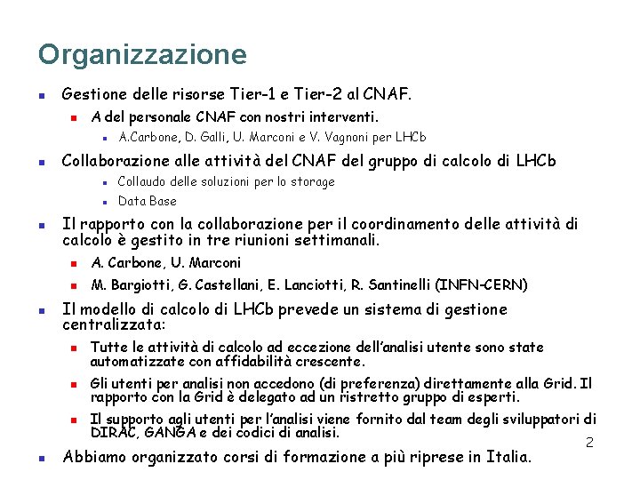 Organizzazione n Gestione delle risorse Tier-1 e Tier-2 al CNAF. n A del personale