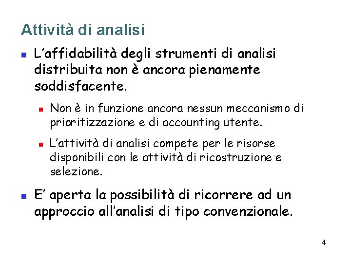 Attività di analisi n L’affidabilità degli strumenti di analisi distribuita non è ancora pienamente