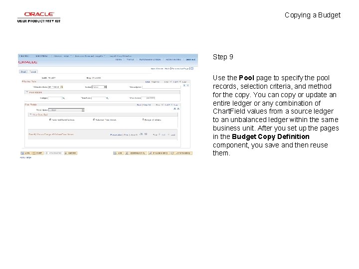 Copying a Budget Step 9 Use the Pool page to specify the pool records,